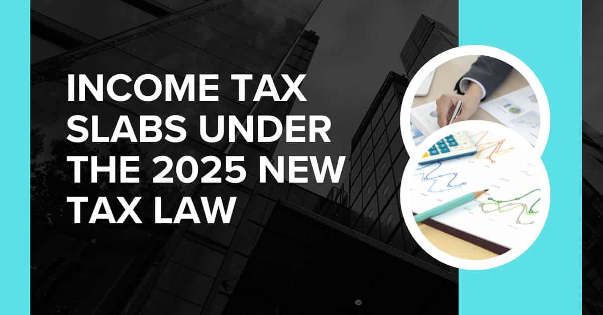 Income Tax Slabs Under the 2025 New Tax Law