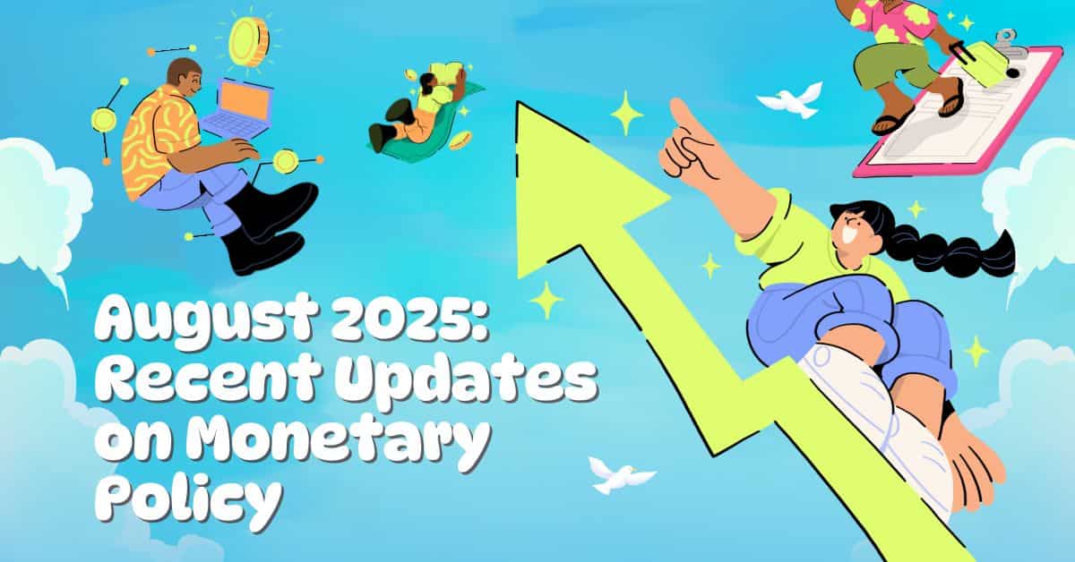 August 2025: Recent Updates on Monetary Policy