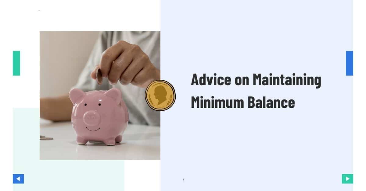 Advice on Maintaining Minimum Balance