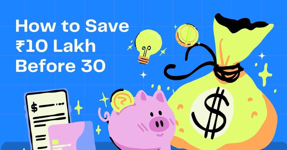 How to Save ₹10 Lakh Before 30